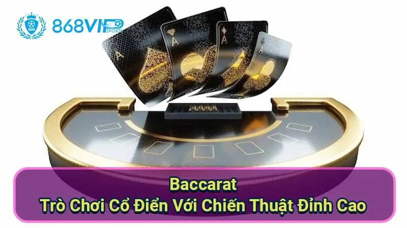 Baccarat - Trò Chơi Cổ Điển Với Chiến Thuật Đỉnh Cao 2 baccarat