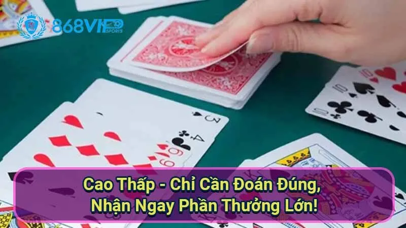 Cao Thấp - Chỉ Cần Đoán Đúng, Nhận Ngay Phần Thưởng Lớn! 7 cao-thap