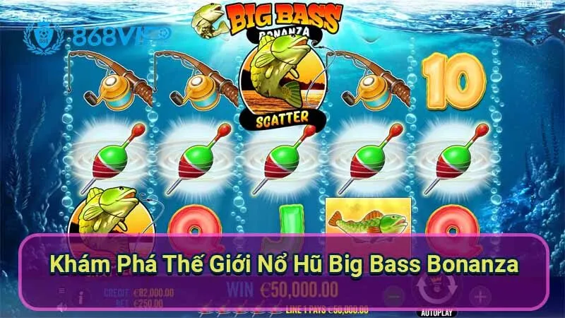 Nổ Hũ Big Bass Bonanza - Trải Nghiệm Cá Vàng Đầy Hấp Dẫn 2 kham-pha-the-gioi-no-hu-big-bass-bonanza