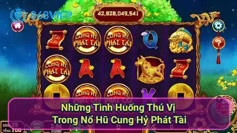 Nổ Hũ Cung Hỷ Phát Tài - Trải Nghiệm Kỳ Diệu Game 4 nhung-tinh-huong-thu-vi-trong-no-hu-cung-hy-phat-tai