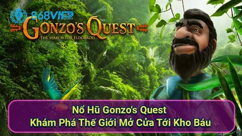 Nổ Hũ Gonzo's Quest - Khám Phá Thế Giới Mở Cửa Tới Kho Báu 6 no-hu-gonzos-quest