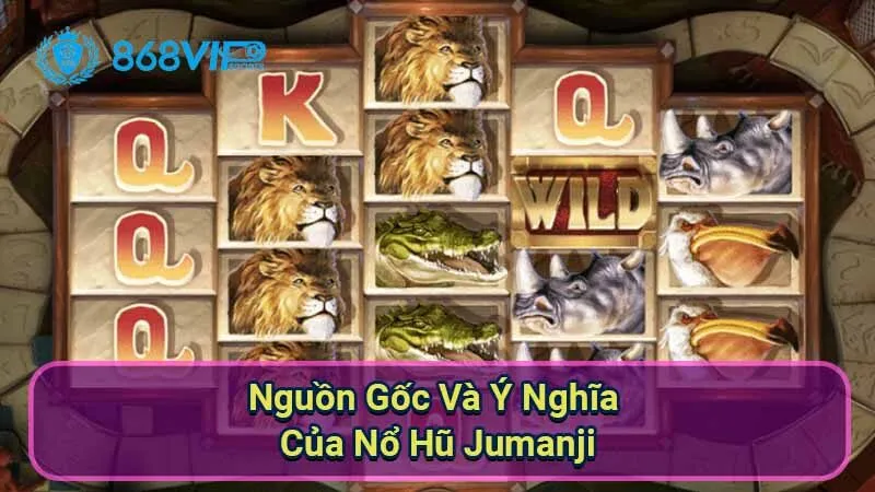 nguon-goc-va-y-nghia-cua-no-hu-jumanji