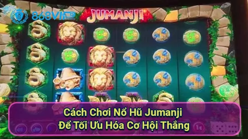 cach-choi-no-hu-jumanji-de-toi-uu-hoa-co-hoi-thang
