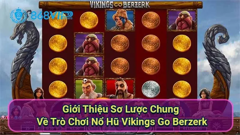 Nổ Hũ Vikings Go Berzerk - Phiêu Lưu Cùng Những Chiến Binh 2 gioi-thieu-so-luoc-chung-ve-tro-choi-no-hu-vikings-go-berzerk