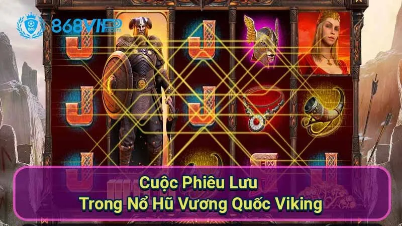 Nổ Hũ Vương Quốc Viking - Khám Phá Thế Giới Của Chiến Binh 4 cuoc-phieu-luu-trong-no-hu-vuong-quoc-viking
