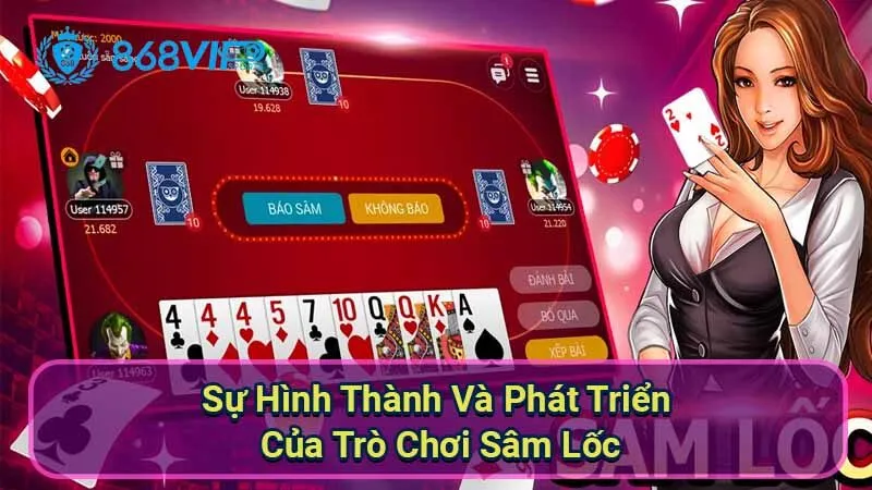 Sâm Lốc - Trải Nghiệm Và Chiến Thuật Đỉnh Cao 2 su-hinh-thanh-va-phat-trien-cua-tro-choi-sam-loc