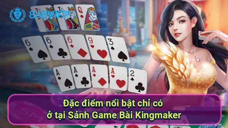 Sảnh Game Bài Kingmaker - Trải Nghiệm Thú Vị Ở Thế Giới Bài 3 dac-diem-noi-bat-chi-co-o-tai-sanh-game-bai-kingmaker